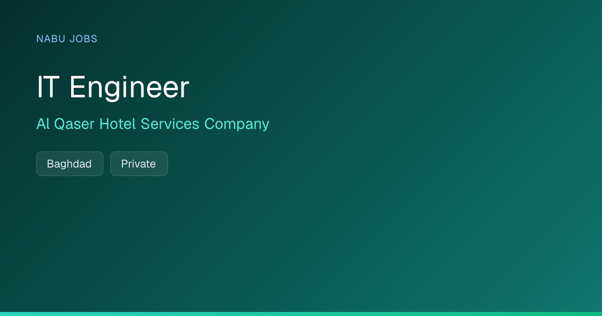 IT Engineer at Al Qaser Hotel Services Company — Nabu Jobs