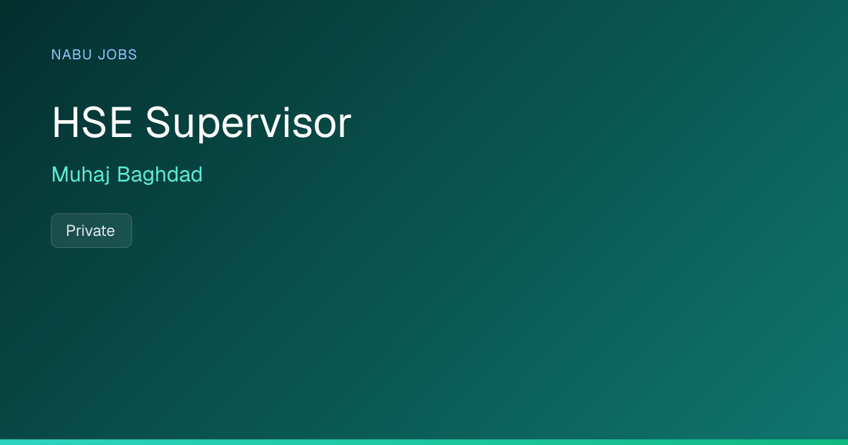 HSE Supervisor at Muhaj Baghdad — Nabu Jobs