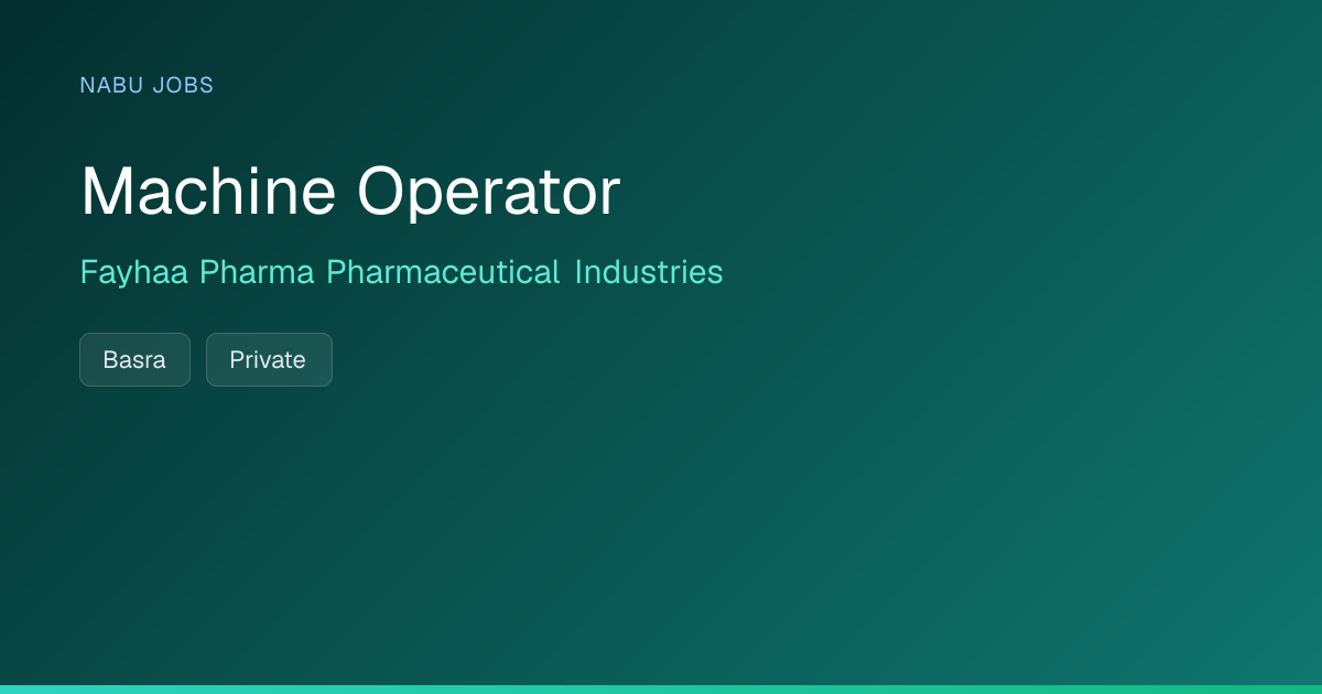 Machine Operator at Fayhaa Pharma Pharmaceutical Industries — Nabu Jobs