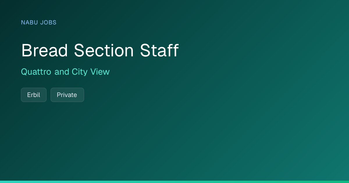Bread Section Staff at Quattro and City View — Nabu Jobs