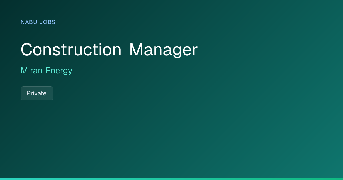 Construction Manager at Miran Energy — Nabu Jobs