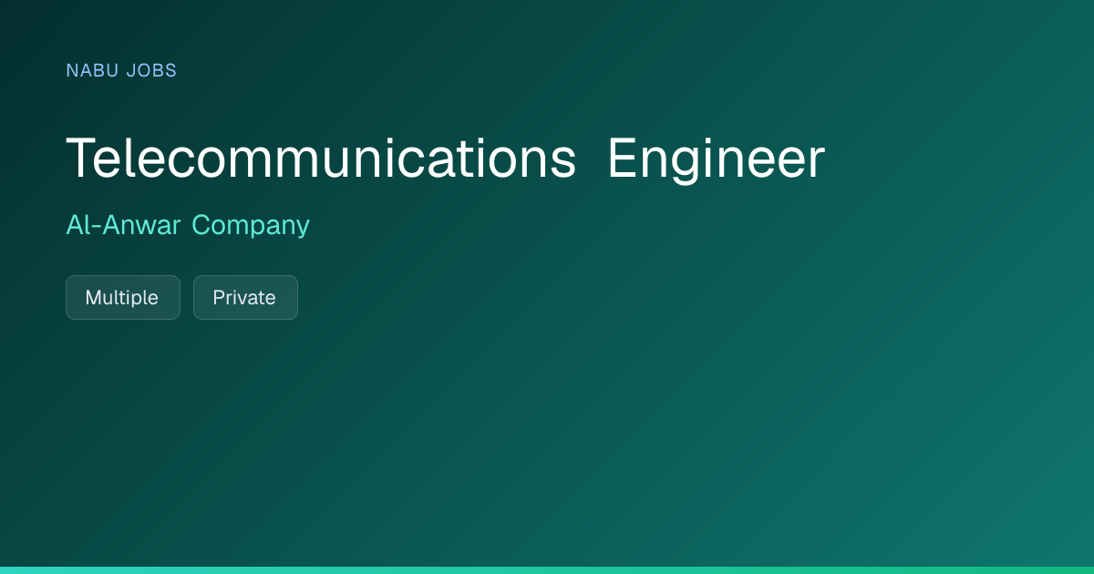Telecommunications Engineer at Al-Anwar Company — Nabu Jobs